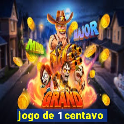 jogo de 1 centavo